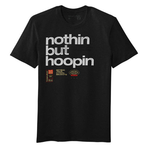 Nothin But Hoopin T-Shirt - Hoop Culture